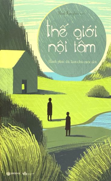 Thế Giới Nội Tâm - Hạnh Phúc Đủ, Làm Chủ Cuộc Đời - Văn Học