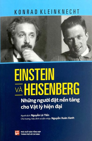 Einstein Và Heisenberg - Những Người Đặt Nền Tảng Cho Vật Lý Hiện Đại - Tổng Hợp TP.HCM