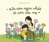  Bữa Cơm Ngon Nhất Là Cơm Của Mẹ 