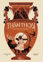  Thần Thoại - Những Câu Chuyện Vượt Thời Gian Về Các Vị Thần Và Anh Hùng 