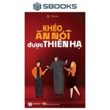  Khéo Ăn Nói Được Thiên Hạ 