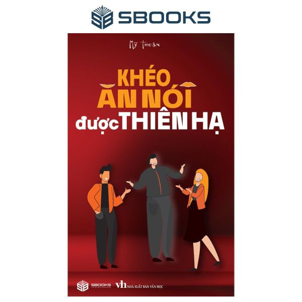 Khéo Ăn Nói Được Thiên Hạ - An Thiên