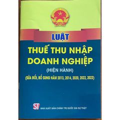  Luật Thuế thu nhập doanh nghiệp (Hiện hành) (Sửa đổi, bổ sung năm 2013, 2014, 2020, 2022, 2023) 