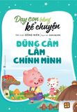  Dạy Con Bằng Kể Chuyện - Dũng Cảm Làm Chính Mình 