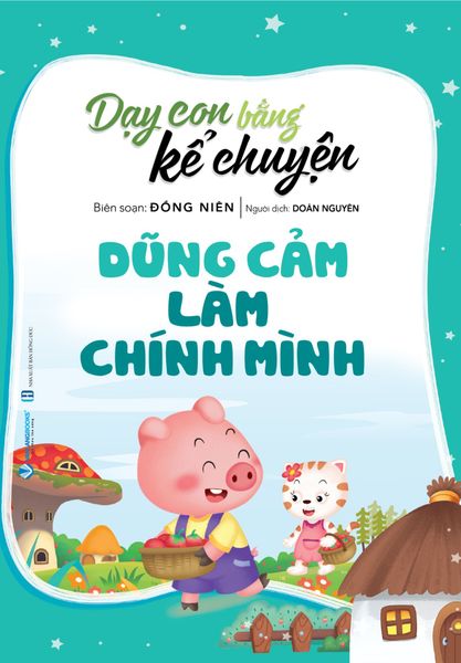 Dạy Con Bằng Kể Chuyện - Dũng Cảm Làm Chính Mình - Lâm Dung