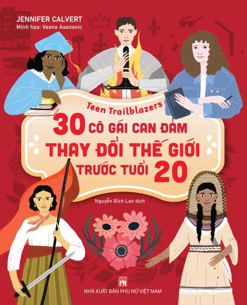30 Cô Gái Can Đảm Làm Thay Đổi Thế Giới Trước Tuổi 20
