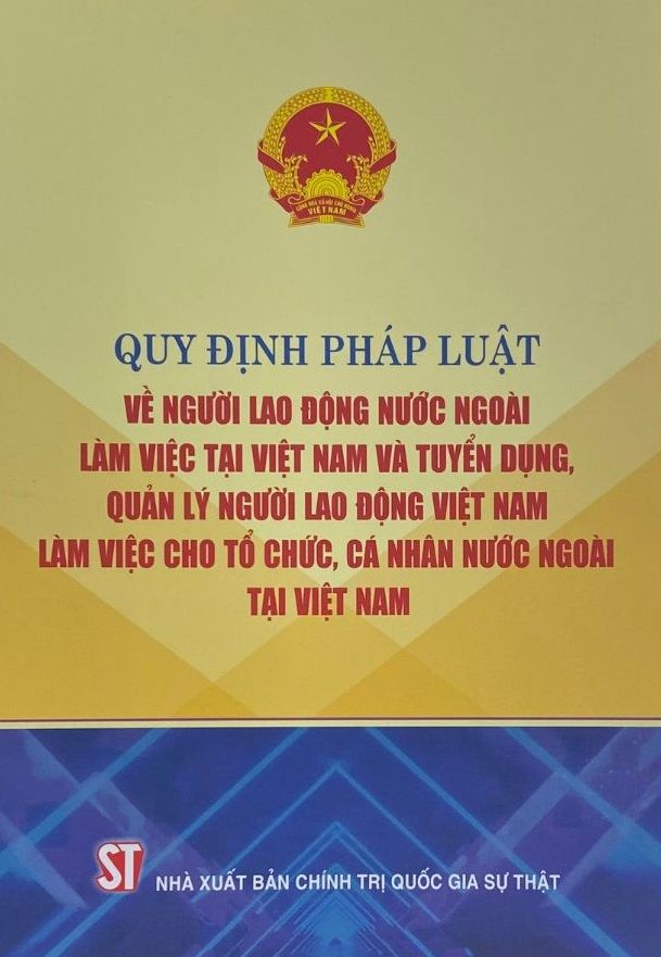  Quy định pháp luật về người lao động nước ngoài làm việc tại Việt Nam và tuyển dụng, quản lý người lao động Việt Nam làm việc cho tổ chức, cá nhân nước ngoài tại Việt Nam 