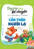  Dạy Con Bằng Kể Chuyện - Cẩn Thận Người Lạ 