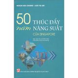  50 năm thúc đẩy năng suất của Singapore 