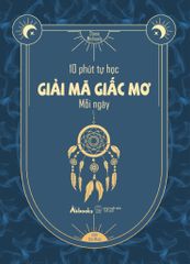  10 Phút Tự Học Giải Mã Giấc Mơ Mỗi Ngày 