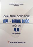  Cạnh tranh công nghệ Mỹ - Trung Quốc thời đại 4.0 