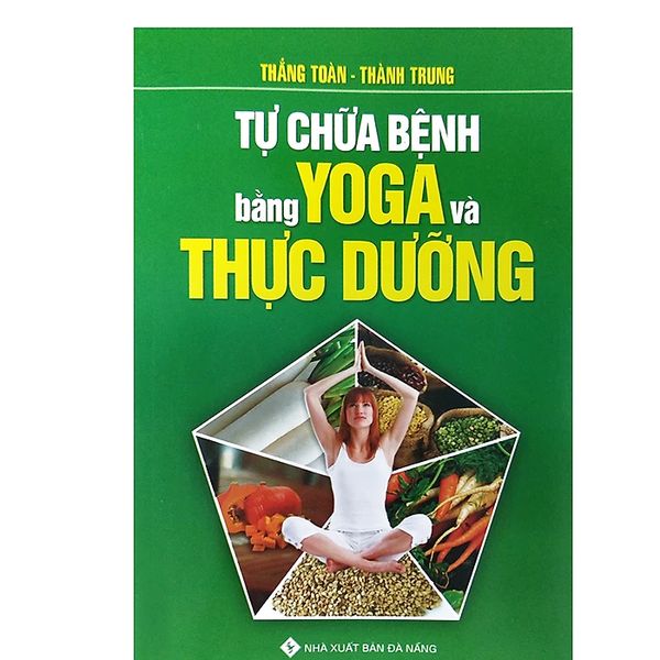 - Tự Chữa Bệnh Bằng Yoga Và Thực Dưỡng - Chính Thông