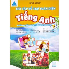  Bài Tập Bỗ Trợ Toàn Diện Tiếng Anh 7 (Người Bạn Đồng Hành Của Các Em Học ) 