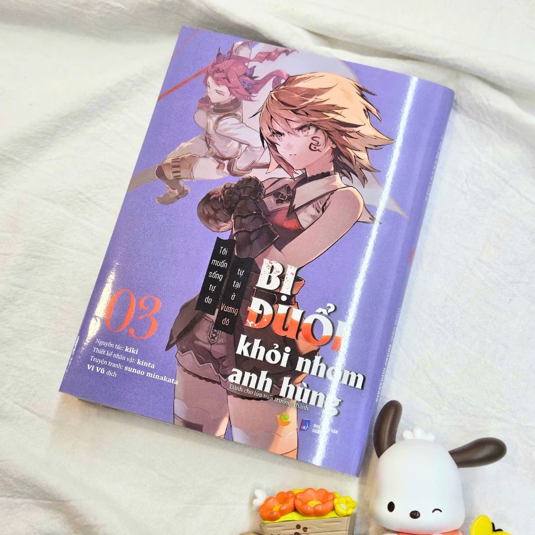  Bị Đuổi Khỏi Nhóm Anh Hùng Tôi Muốn Sống Tự Do Tự Tại Ở Vương Đô Tập 3 