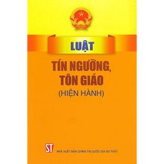  Luật Tín ngưỡng, tôn giáo (Hiện hành) 