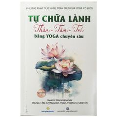  Tự Chữa Lành Thân - Tâm - Trí bằng Yoga Chuyên Sâu 