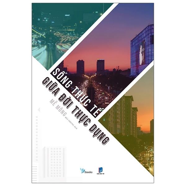  Sống Thực Tế Giữa Đời Thực Dụng - Tái Bản 