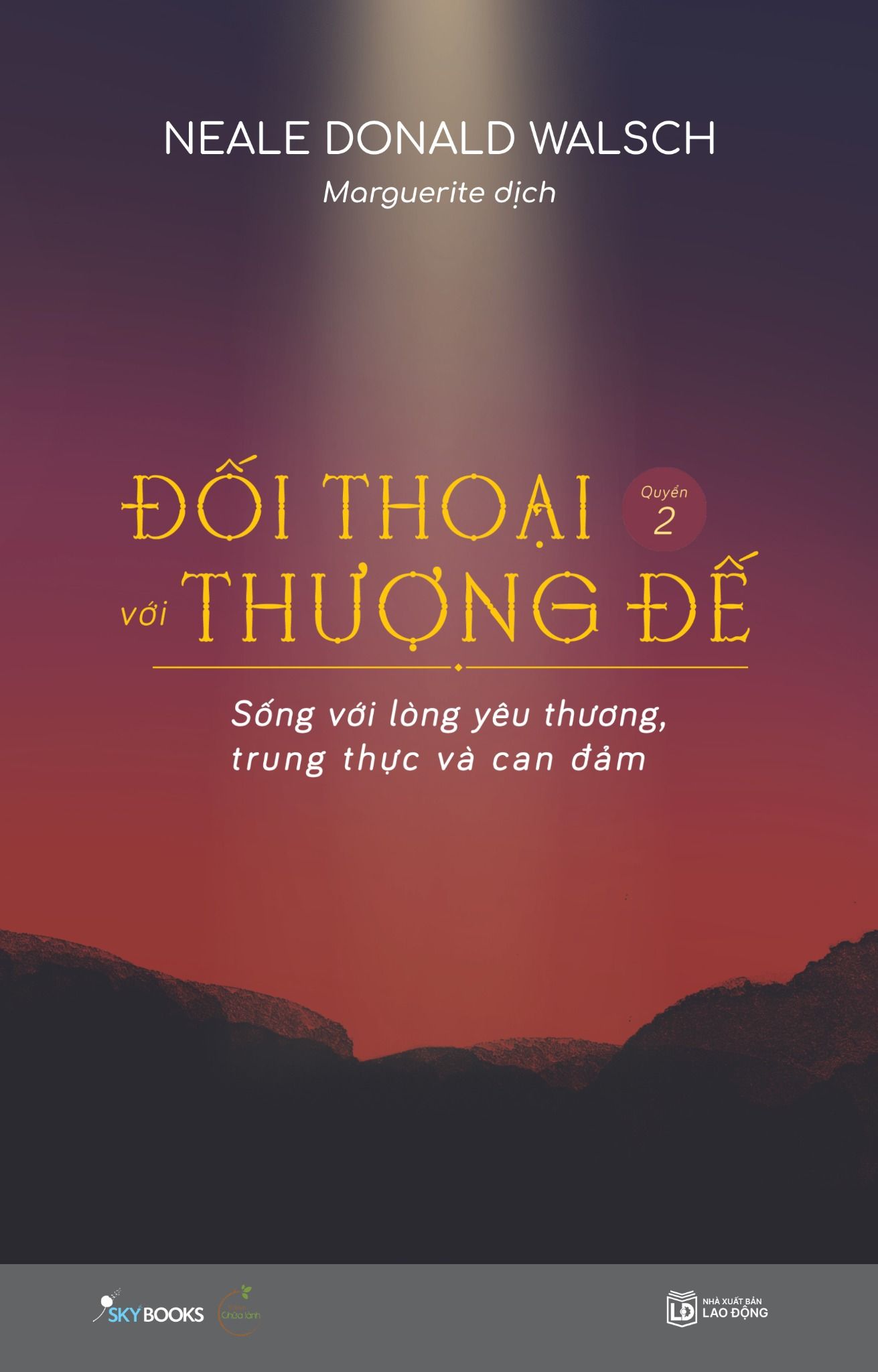  Đối Thoại Với Thượng Đế (Quyển 2) – Sống Với Lòng Yêu Thương, Trung Thực Và Can Đảm 