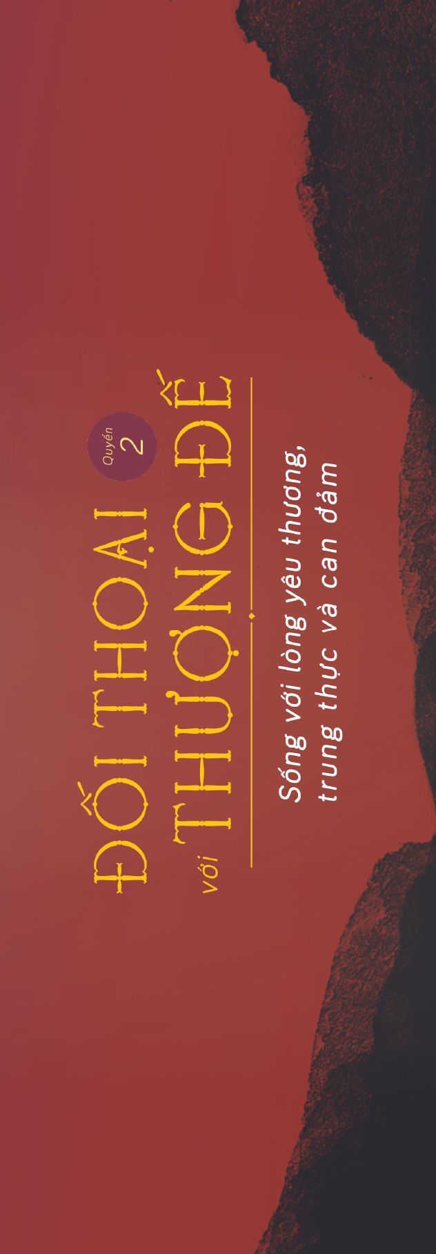  Đối Thoại Với Thượng Đế (Quyển 2) – Sống Với Lòng Yêu Thương, Trung Thực Và Can Đảm 