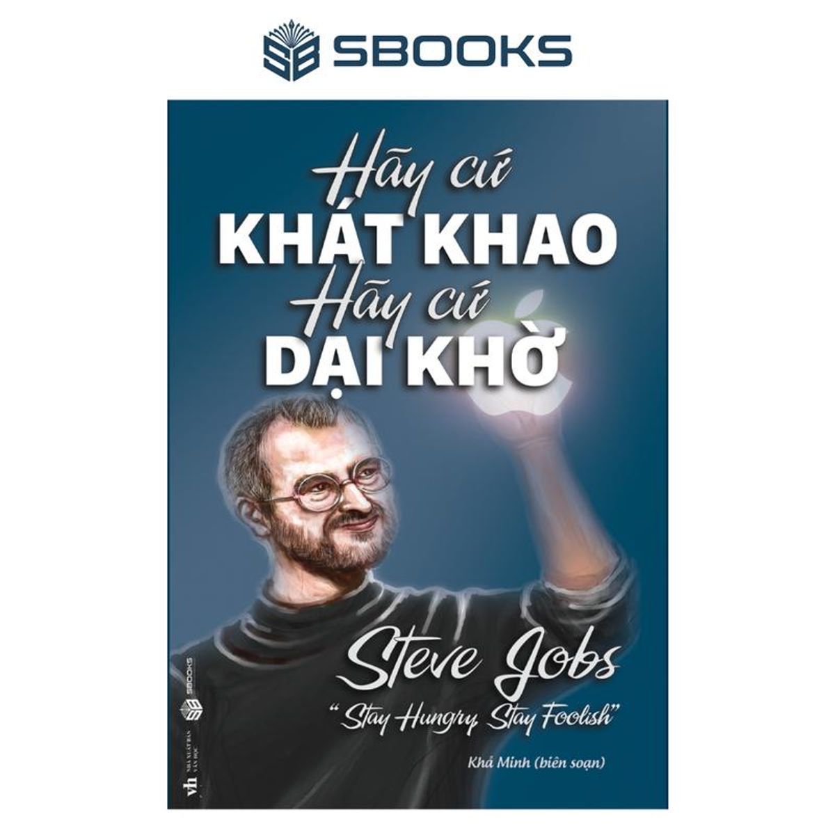  Hãy Cứ Khát Khao Hãy Cứ Dại Khờ 