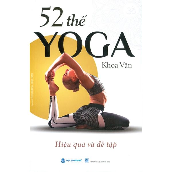 52 Thế Yoga Hiệu Quả Và Dễ Tập (Tái Bản 2024)