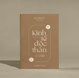  Kinh Tế Độc Thân: Mua Những Gì Tôi Thích, Tiêu Những Gì Tôi Kiếm ( Dự Kiến 9/8/2024) 