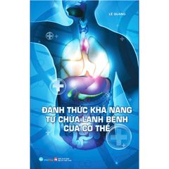  Đánh Thức Khả Năng Tự Chữ Lành Bệnh Của Cơ Thể - Lê Quang 