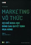  Marketing Vô Thức - Cơ Chế Khoa Học Đằng Sau Quyết Định Mua Hàng 