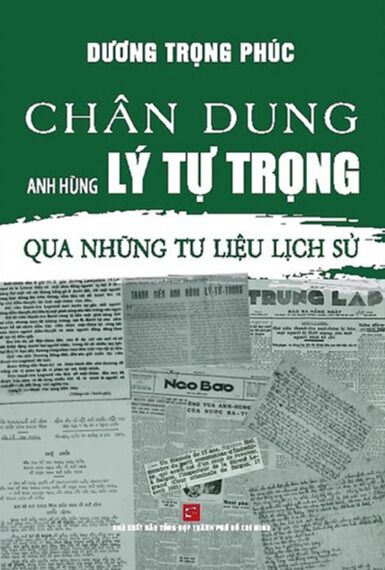  Chân Dung Anh Hùng Lý Tự Trọng Qua Những Tư Liệu Lịch Sử 