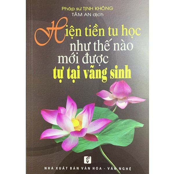  Hiện Tiền Tu Học Như Thế Nào Mới Được Tự Tại Vãng Sinh 