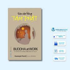  Làm Việc Bằng Tâm Phật 