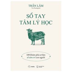  Sổ Tay Tâm Lý Học: 100 Khám Phá Cơ Bản Về Tâm Trí Con Người 