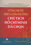  Vững Bước Trên Con Đường Chủ Tịch Hồ Chí Minh Đã Chọn 
