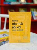  Những Bậc Thầy Đổi Mới - 76 Bài Học Truyền Cảm Hứng Từ Các Nhà Đổi Mới Vĩ Đại Nhất Mọi Thời Đại 