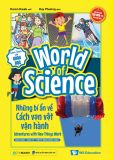  Làm Bạn Với Khoa Học - World Of Science - Những Bí Ẩn Về Cách Vạn Vật Vận Hành - Adventures With How Things Work 