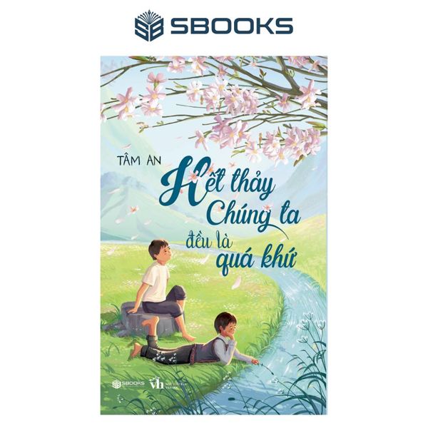 Hết Thảy Chúng Ta Đều Là Quá Khứ