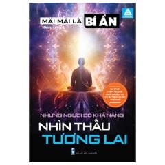  Mãi Mãi Là Bí Ẩn - Những Hiện Tượng Siêu Nhiên Và Kỳ Bí Trên Khắp Thế Giới - Những Người Có Khả Năng Nhìn Thấu Tương Lai 