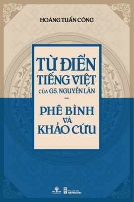 Từ Điển Tiếng Việt Của Gs Nguyễn Lân - Phê Bình Và Khảo Cứu