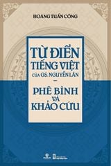  Từ Điển Tiếng Việt Của Gs Nguyễn Lân - Phê Bình Và Khảo Cứu 