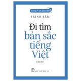  Tiếng Việt Giàu Đẹp. Đi Tìm Bản Sắc Tiếng Việt 