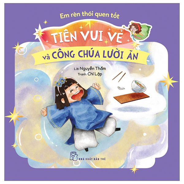Em Rèn Thói Quen Tốt. Tiên Vui Vẻ Và Công Chúa Lười Ăn
