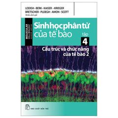  Sinh Học Phân Tử Của Tế Bào - Tập 4 - Cấu Trúc Và Chức Năng Của Tế Bào 2 (Tái Bản 2024) 