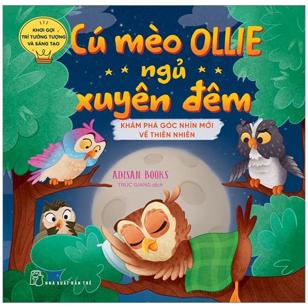  Khơi Gợi Trí Tưởng Tượng Và Sáng Tạo. Cú Mèo Ollie Ngủ Xuyên Đêm - Khám Phá Góc Nhìn Mới Về Thiên Nhiên 