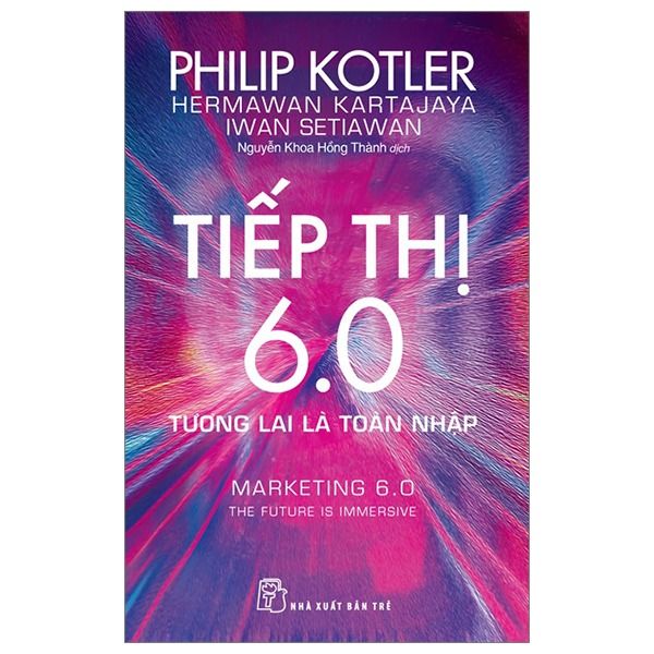 P.Kotler. Tiếp Thị 6.0: Tương Lai Là Toàn Nhập