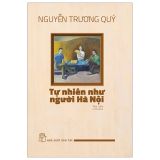  Tự Nhiên Như Người Hà Nội (Tản Văn) 