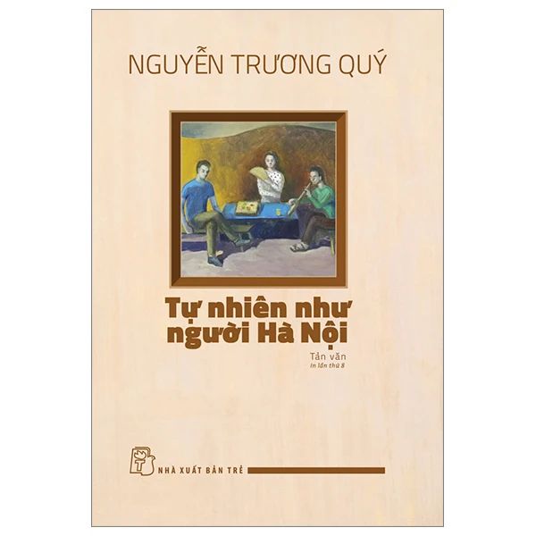 Tự Nhiên Như Người Hà Nội (Tản Văn) - Trương Vân