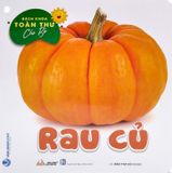  Bách Khoa Toàn Thư Cho Bé - Rau Củ (Bộ 5C) 