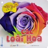  Bách Khoa Toàn Thư Cho Bé - Các Loài Hoa (Bộ 5C) 