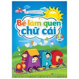  Bé Chuẩn Bị Vào Lớp 1 - Bé Làm Quen Chữ Cái - Tập 1 (Dành Cho Trẻ Từ 4-5 Tuổi) 