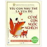  Yêu Con Như Thế Là Vừa Đủ - Cứ Để Con Ngốc Nghếch (4-5 Tuổi) 